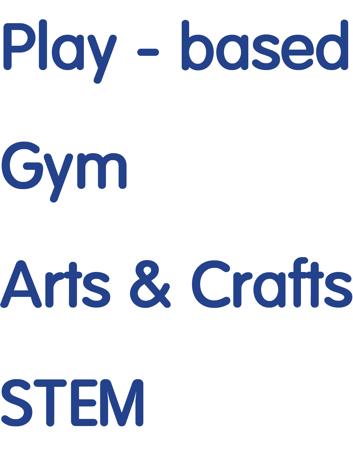 Play-based, Gym, Arts & Crafts, STEM